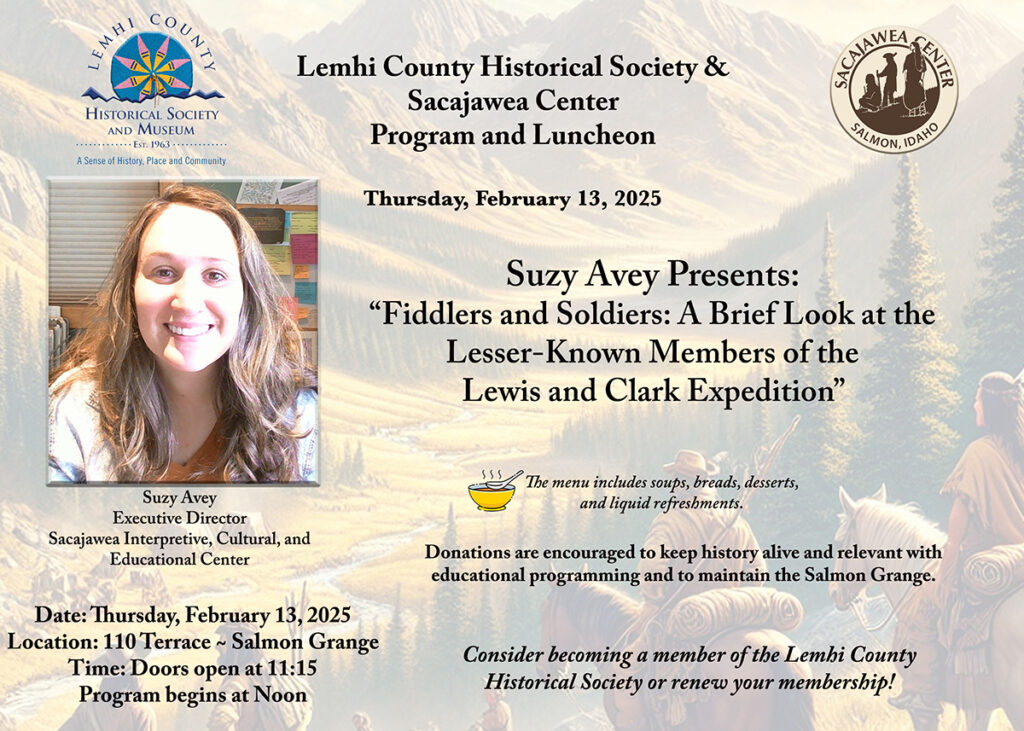 To announce the February 13th program and luncheon: Fiddlers and Soldiers: A Brief Look at the Lesser-Known Members o the Lewis and Clark Expedition.